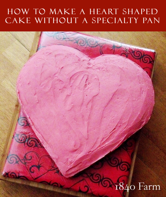 How to Make A Heart-Shaped Cake – 1840 Farm