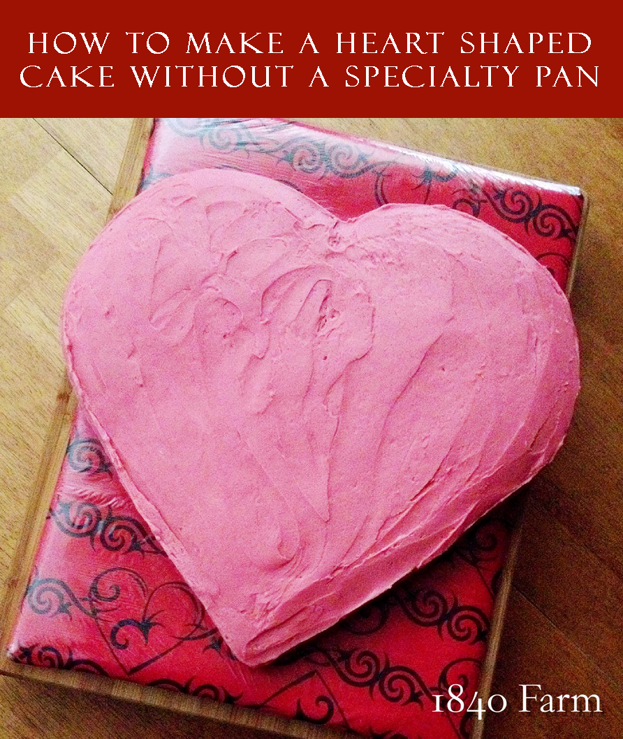 How To Make A Heart Shaped Cake 1840 Farm